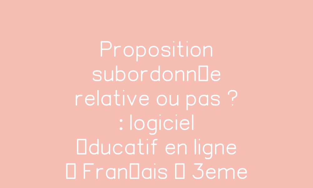 Il Rugit On Se Cache Proposition Subordonnée