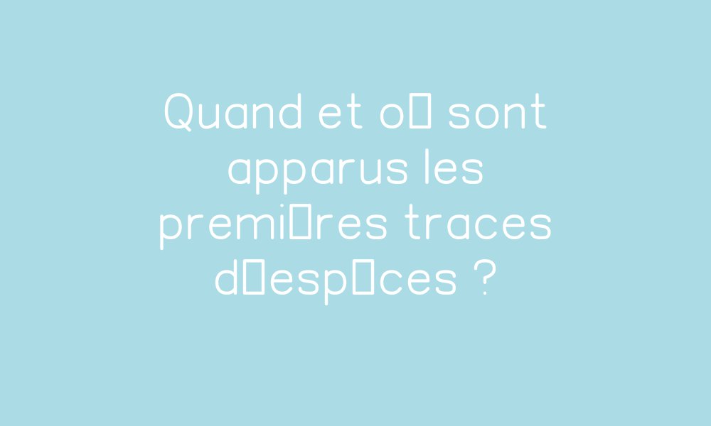 Quand et où sont apparus les premières traces d’espèces ? – Cycle 3 par ...