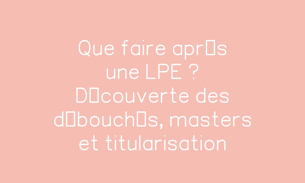 Que faire après une LPE ? Découverte des débouchés, masters et ...