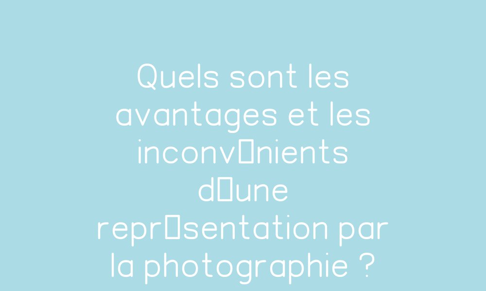 Quels sont les avantages et les inconvénients d’une représentation par ...