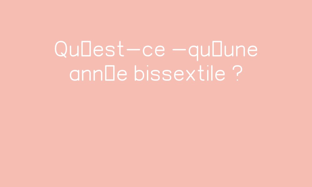 Qu’est-ce -qu’une année bissextile ? – Cycle 2 par Pass-education.fr ...