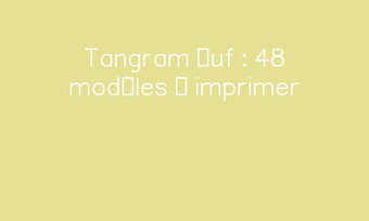 Image de Tangram œuf : 48 modèles à imprimer Navigation de commentaire Navigation de commentaire
