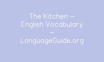 Image de The Kitchen - English Vocabulary - LanguageGuide.org