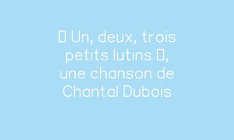 Image de « Un, deux, trois petits lutins », une chanson de Chantal Dubois