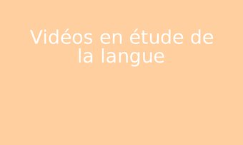 Image de Vidéos en étude de la langue