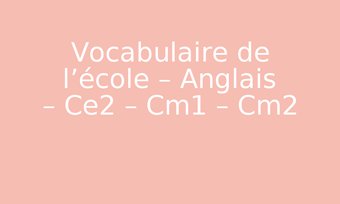 Image de Vocabulaire de l’école – Anglais – Ce2 – Cm1 – Cm2